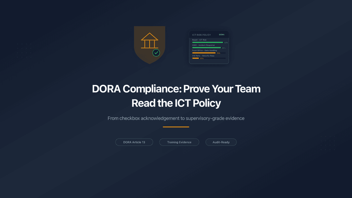 DORA Compliance: How to Prove Your Team Read the ICT Policy