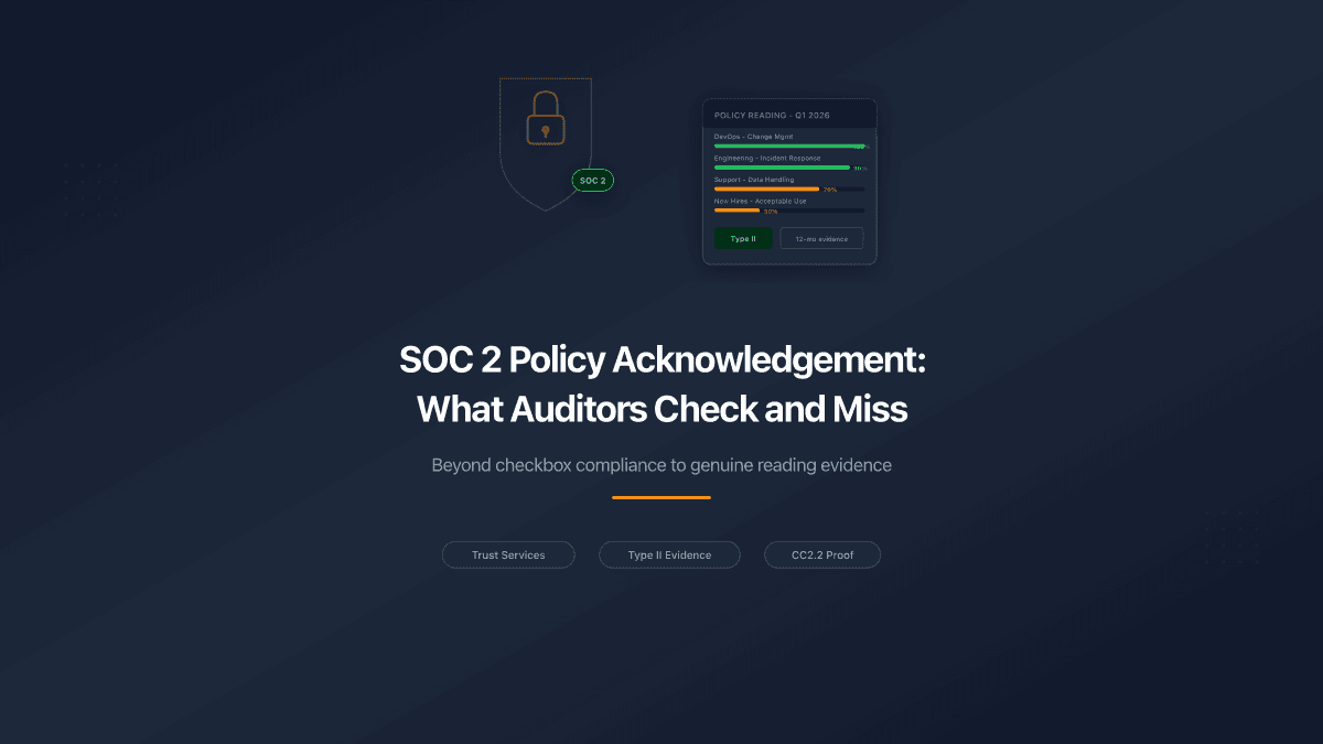 SOC 2 Policy Acknowledgement: What Auditors Check and What They Miss